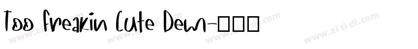 Too Freakin Cute Dem字体转换